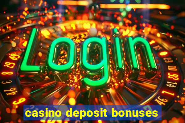 casino deposit bonuses