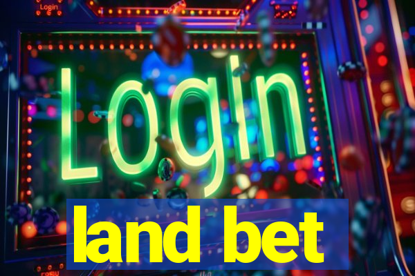 land bet