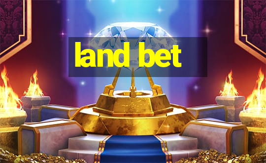 land bet