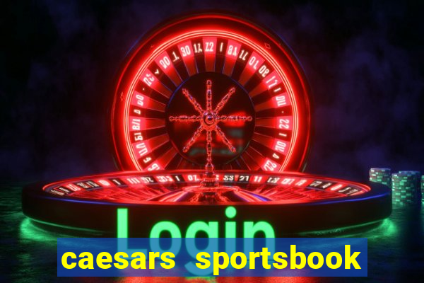 caesars sportsbook & casino