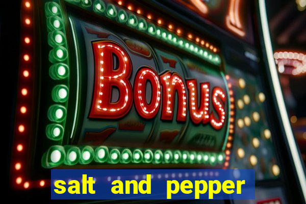 salt and pepper song push it