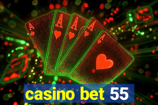 casino bet 55