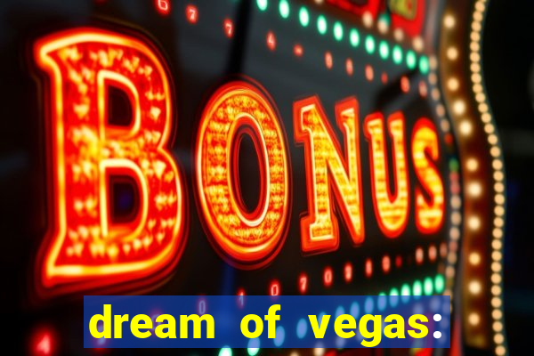 dream of vegas: slots casino