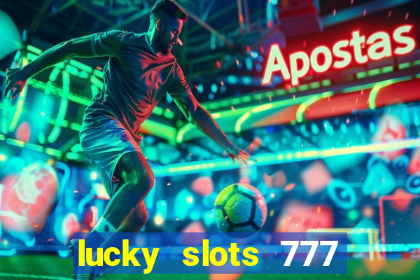 lucky slots 777 free download