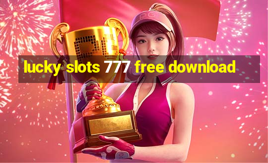 lucky slots 777 free download