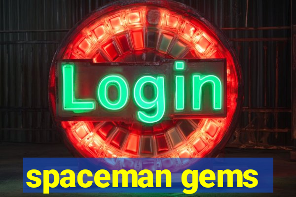 spaceman gems