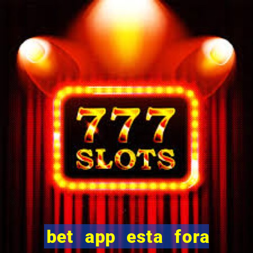 bet app esta fora do ar