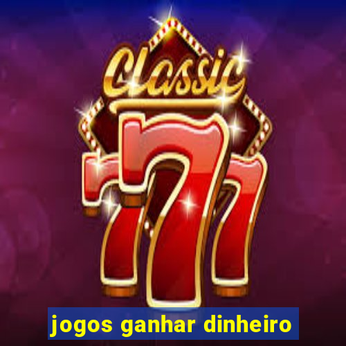 jogos ganhar dinheiro