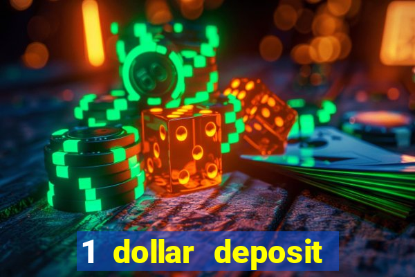 1 dollar deposit bonus casino