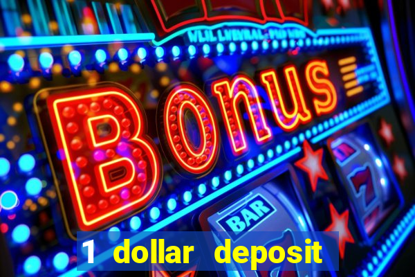 1 dollar deposit bonus casino