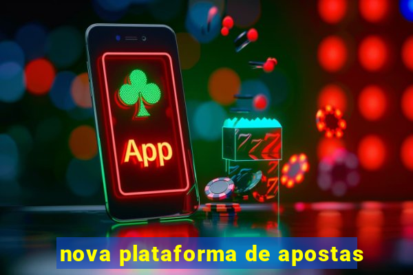 nova plataforma de apostas