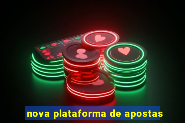 nova plataforma de apostas