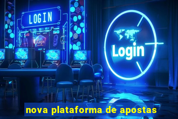 nova plataforma de apostas