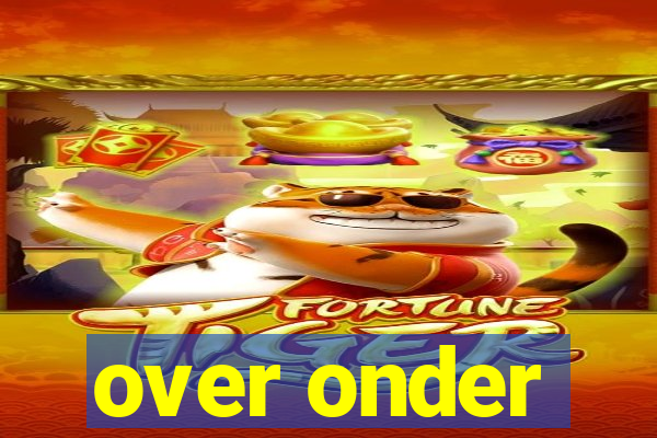 over onder