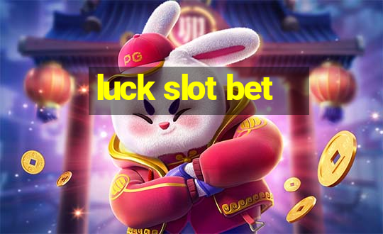 luck slot bet