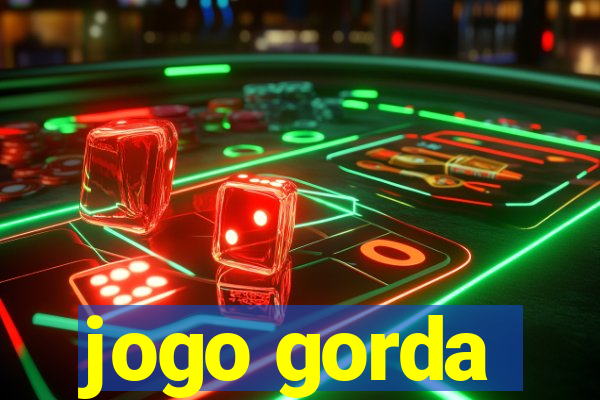 jogo gorda