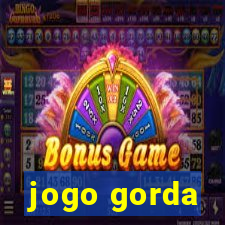 jogo gorda