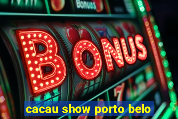 cacau show porto belo