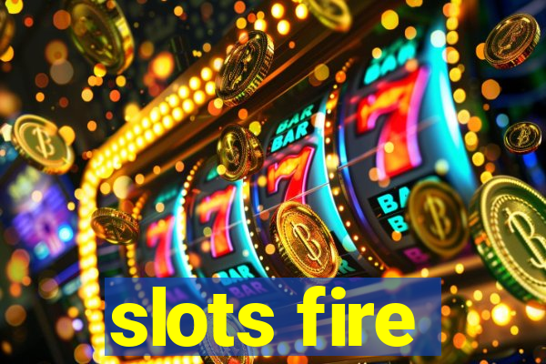 slots fire