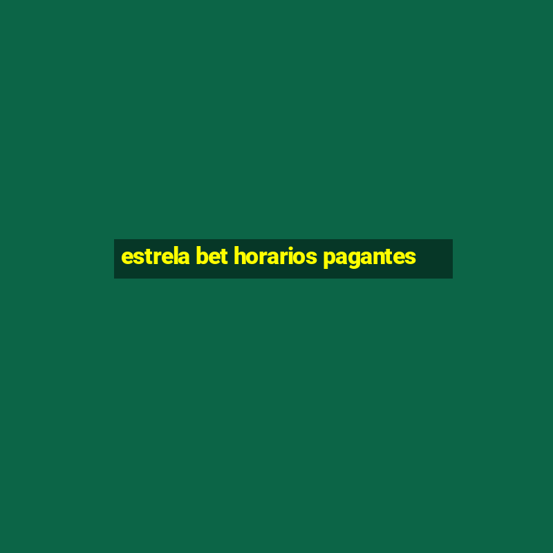 estrela bet horarios pagantes