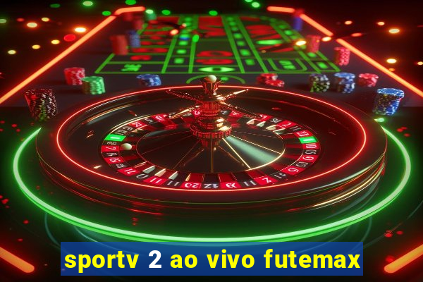 sportv 2 ao vivo futemax