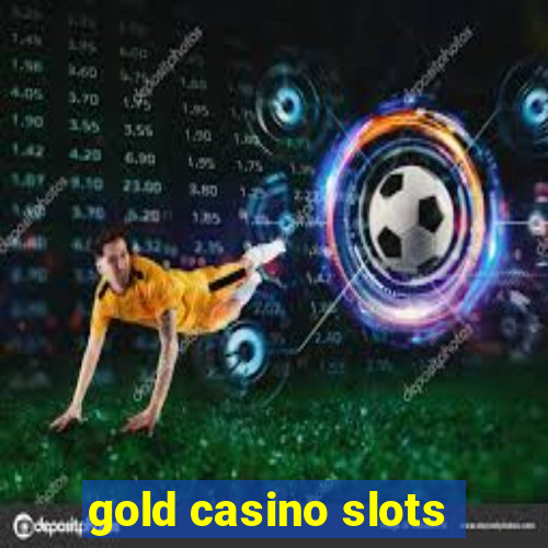 gold casino slots