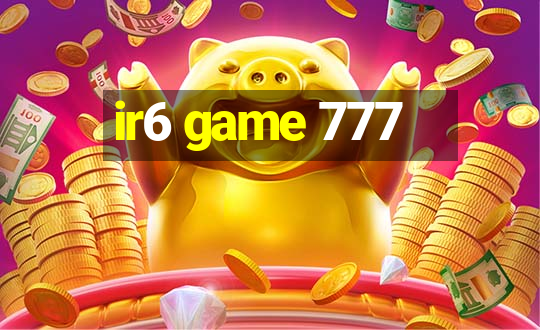 ir6 game 777