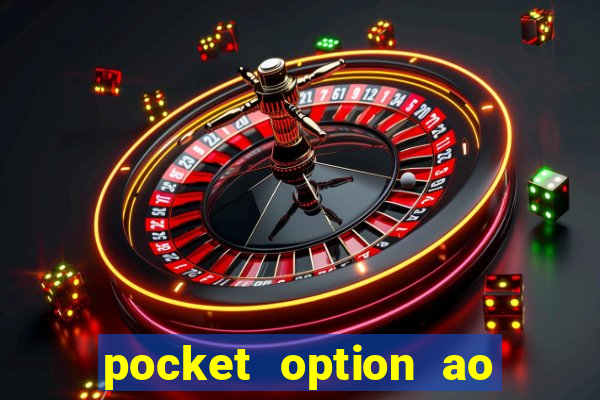 pocket option ao opes para iniciantes trading ao opes