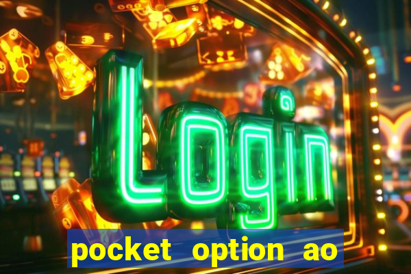 pocket option ao opes para iniciantes trading ao opes