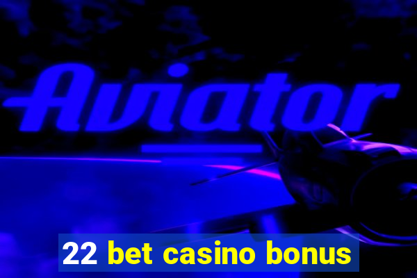 22 bet casino bonus