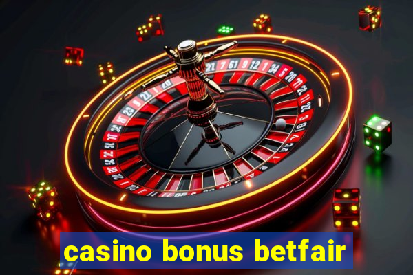 casino bonus betfair