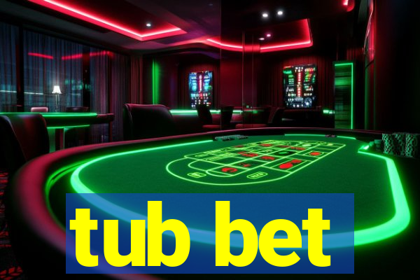 tub bet