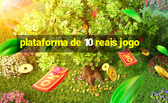 plataforma de 10 reais jogo