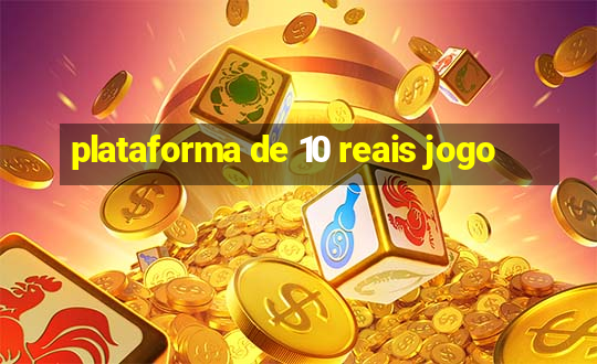 plataforma de 10 reais jogo