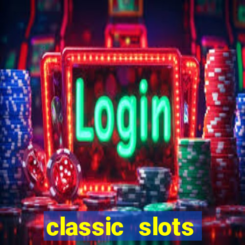 classic slots casino 7a8v