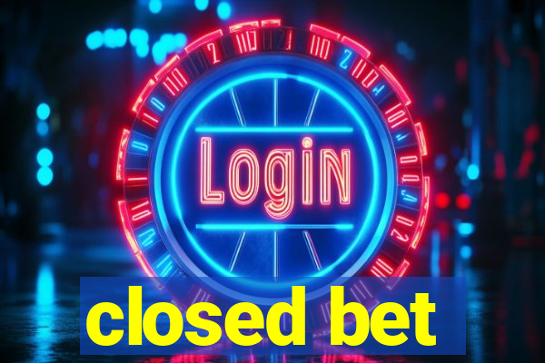 closed bet