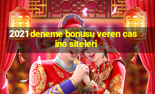 2021 deneme bonusu veren casino siteleri