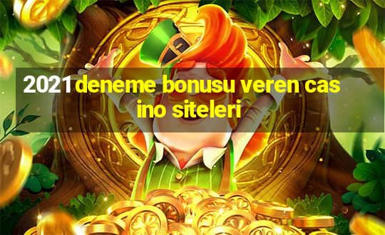 2021 deneme bonusu veren casino siteleri