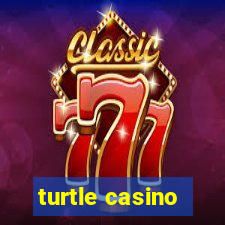 turtle casino