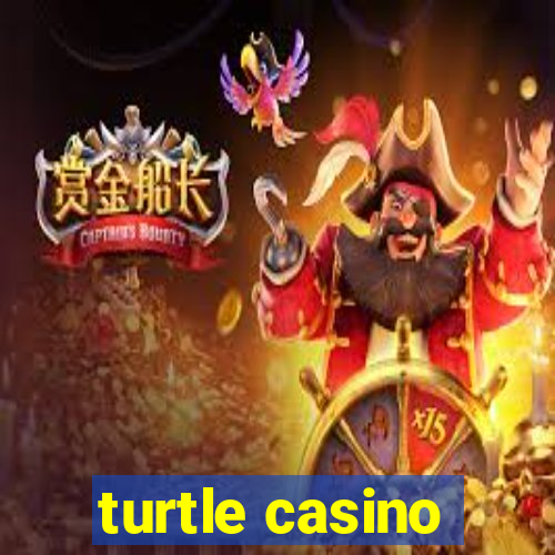 turtle casino