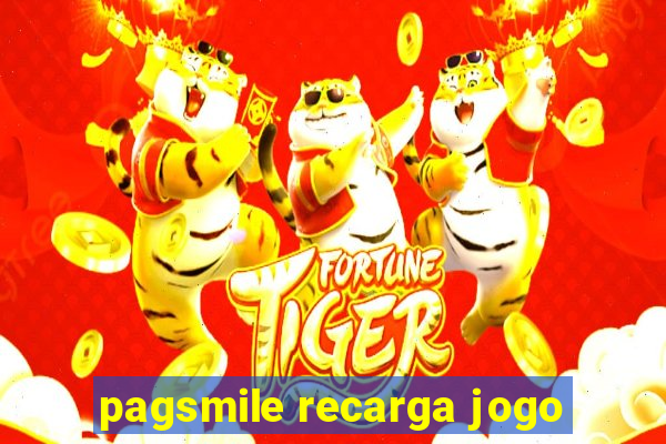 pagsmile recarga jogo