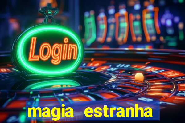 magia estranha google drive