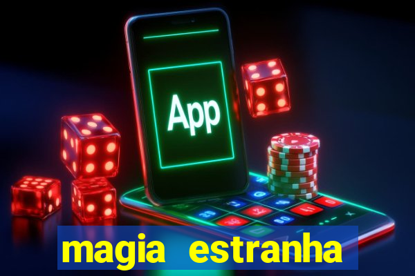 magia estranha google drive