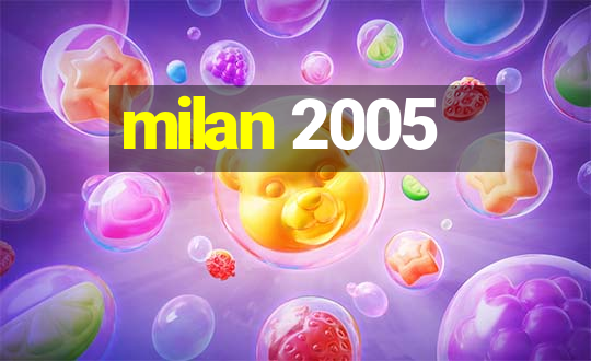 milan 2005