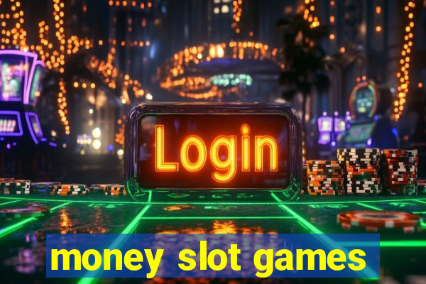 money slot games