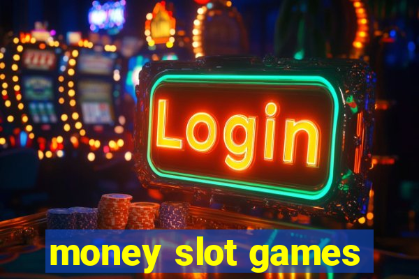 money slot games