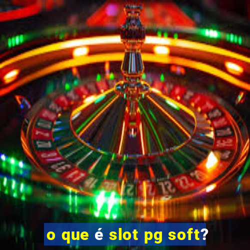 o que é slot pg soft?