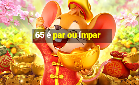 65 é par ou ímpar