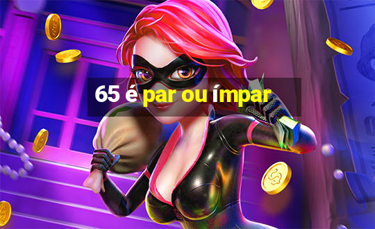 65 é par ou ímpar