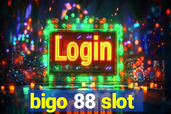 bigo 88 slot